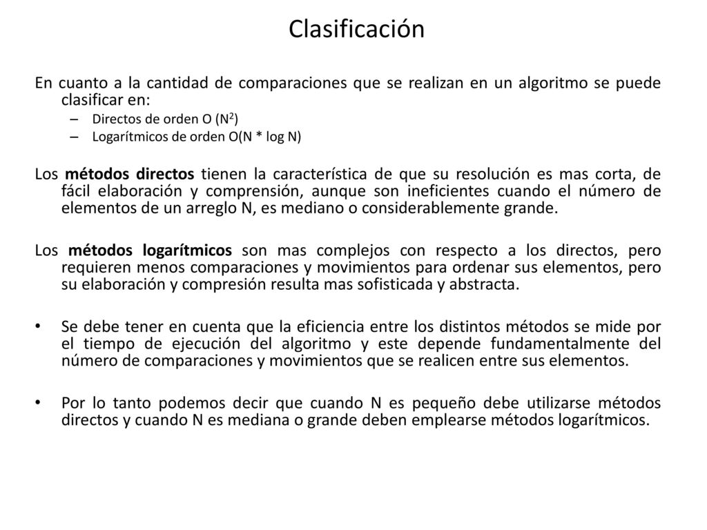 Clasificación En cuanto a la cantidad de comparaciones que se realizan en un algoritmo se puede clasificar en: