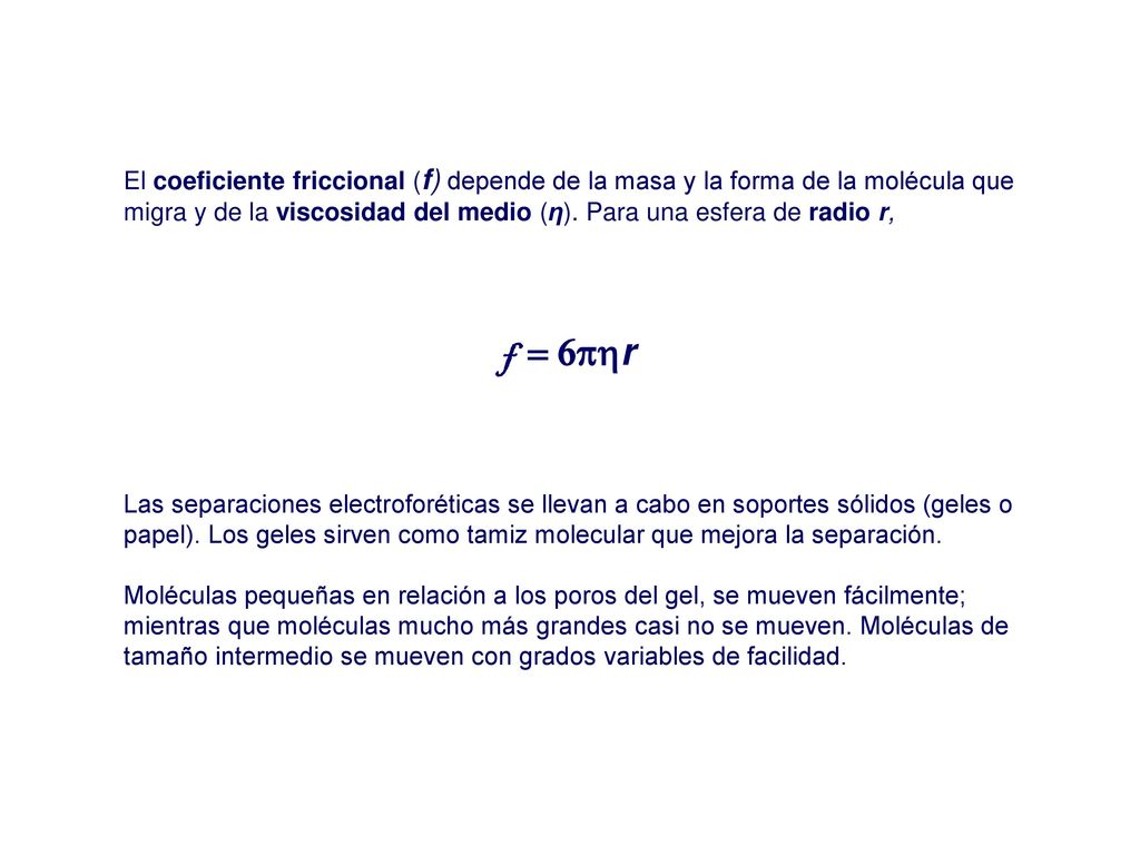El coeficiente friccional (f) depende de la masa y la forma de la molécula que