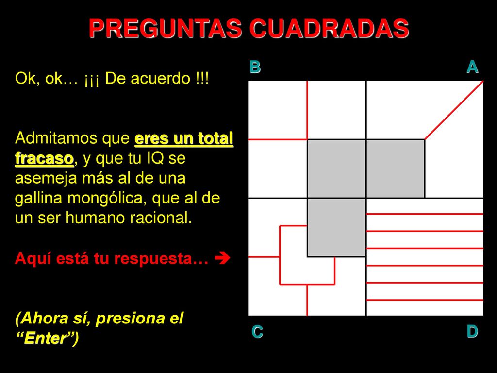 PREGUNTAS CUADRADAS B A D C Ok, ok… ¡¡¡ De acuerdo !!!