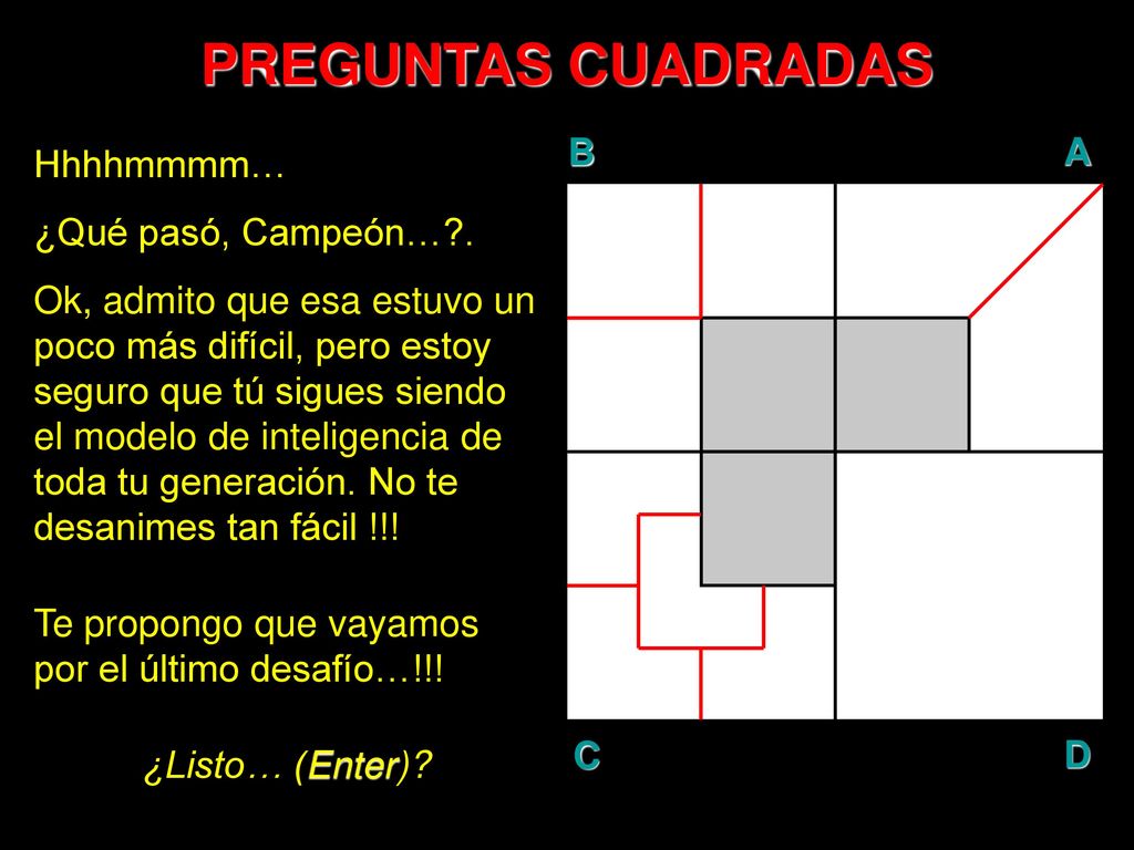 PREGUNTAS CUADRADAS B A D C Hhhhmmmm… ¿Qué pasó, Campeón… .