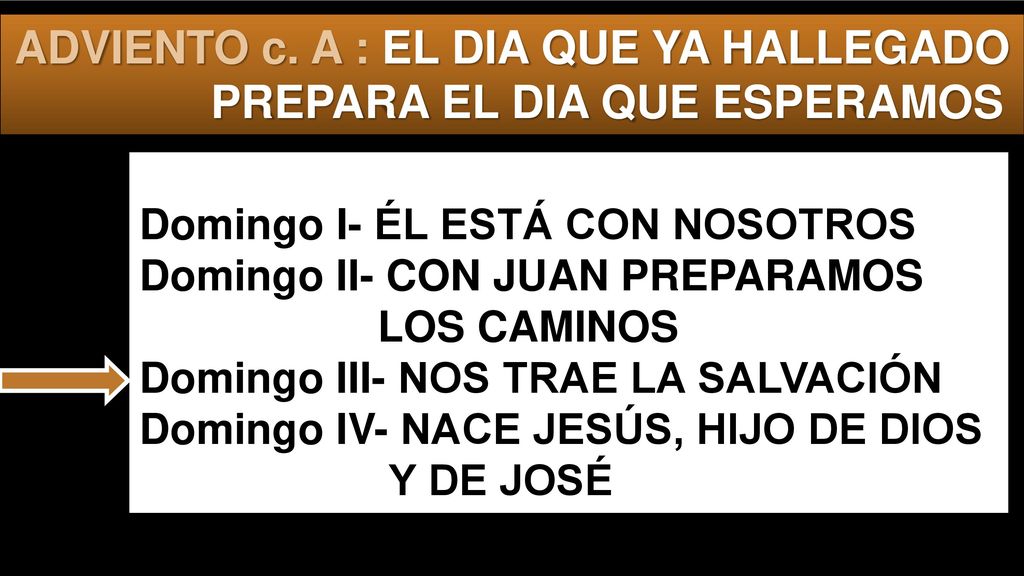 ADVIENTO c. A : EL DIA QUE YA HALLEGADO PREPARA EL DIA QUE ESPERAMOS