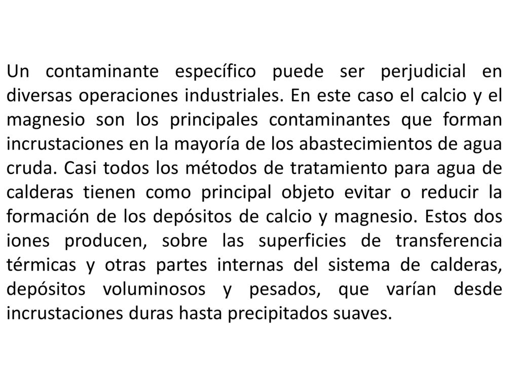 Un contaminante específico puede ser perjudicial en diversas operaciones industriales.