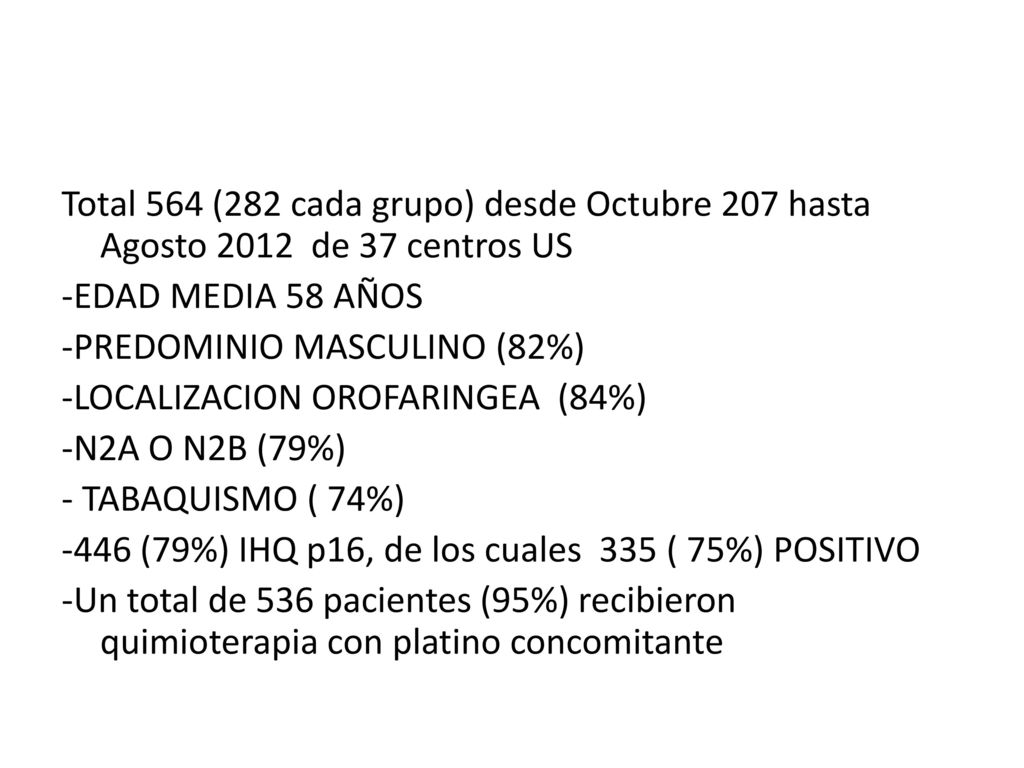 Total 564 (282 cada grupo) desde Octubre 207 hasta Agosto 2012 de 37 centros US