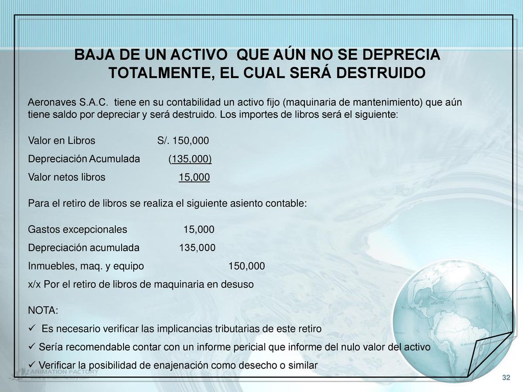 BAJA DE UN ACTIVO QUE AÚN NO SE DEPRECIA TOTALMENTE, EL CUAL SERÁ DESTRUIDO