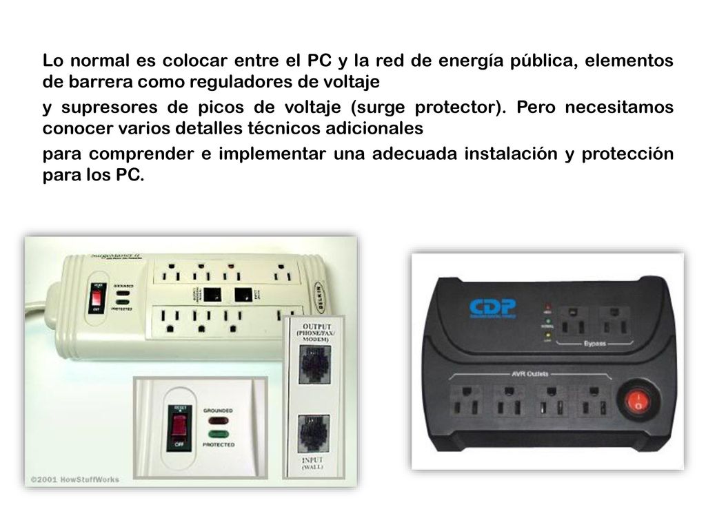 Lo normal es colocar entre el PC y la red de energía pública, elementos de barrera como reguladores de voltaje