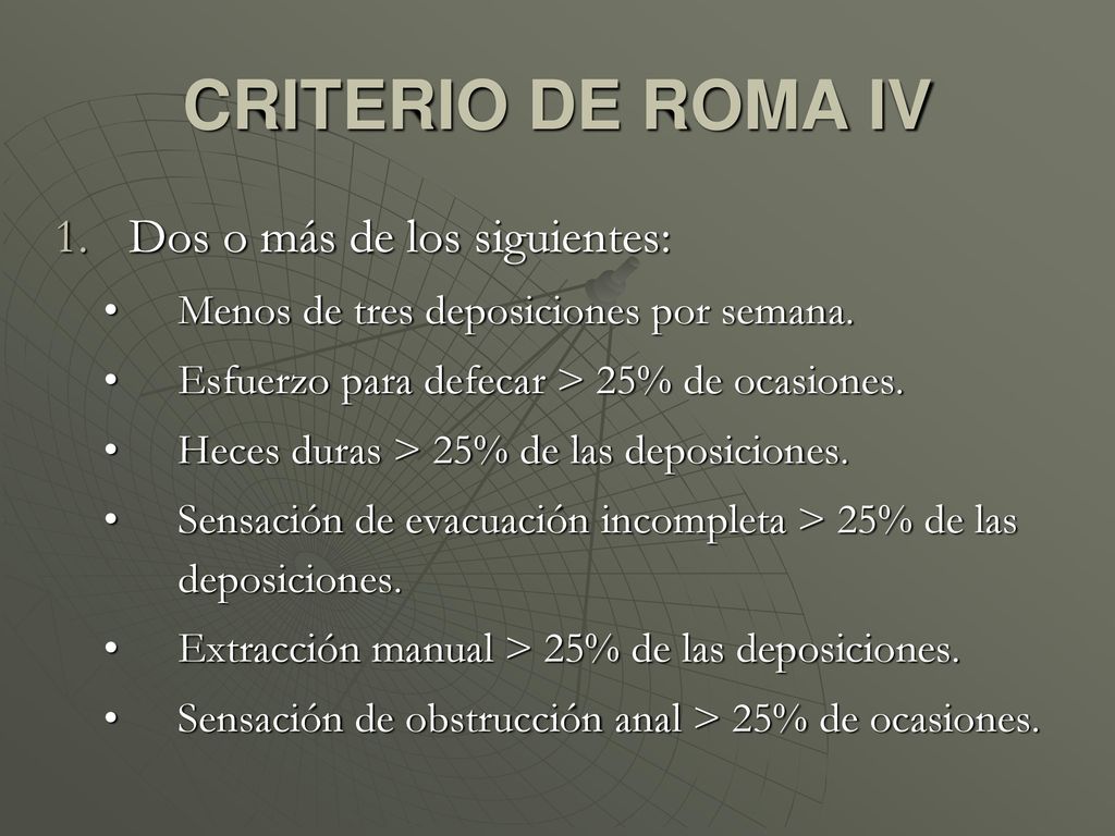 CRITERIO DE ROMA IV Dos o más de los siguientes: