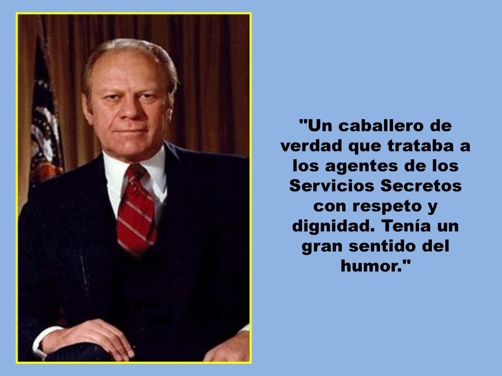 Un caballero de verdad que trataba a los agentes de los Servicios Secretos con respeto y dignidad.