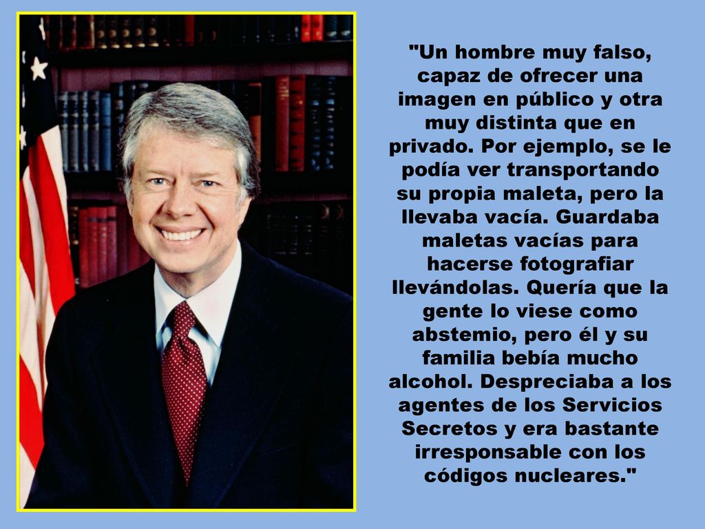 Un hombre muy falso, capaz de ofrecer una imagen en público y otra muy distinta que en privado.