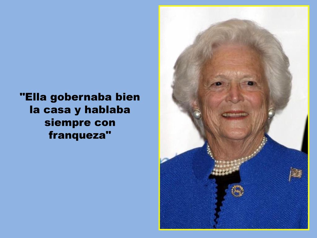 Ella gobernaba bien la casa y hablaba siempre con franqueza