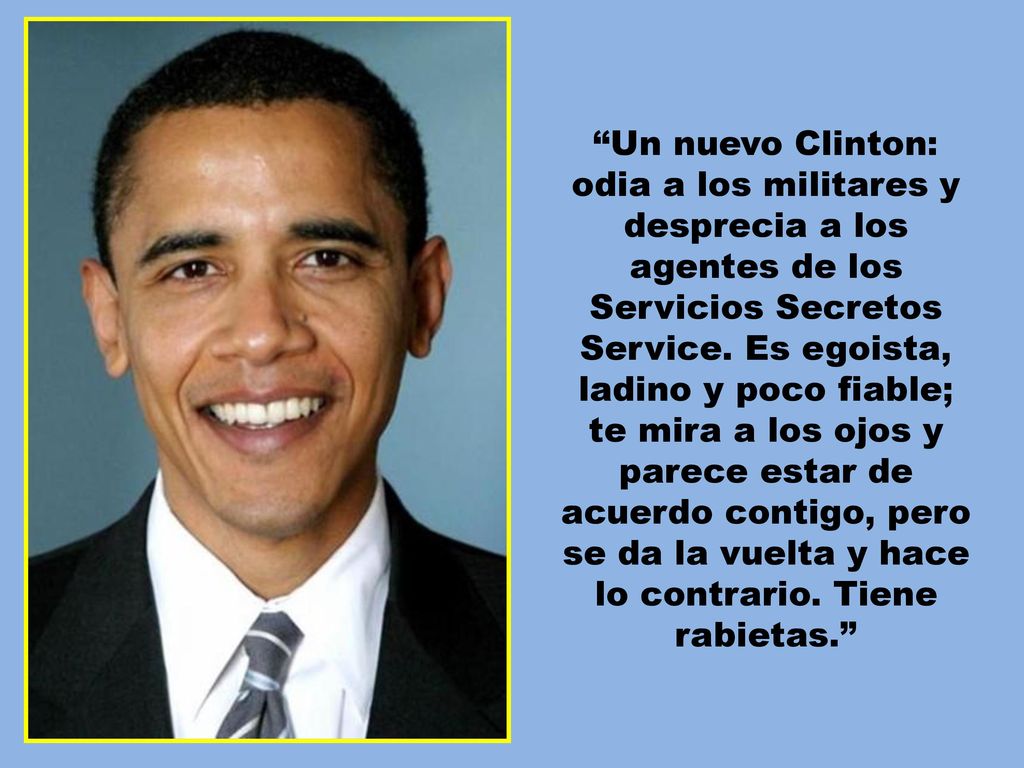 Un nuevo Clinton: odia a los militares y desprecia a los agentes de los Servicios Secretos Service.