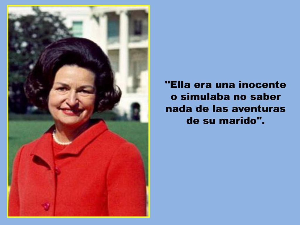 Ella era una inocente o simulaba no saber nada de las aventuras de su marido .