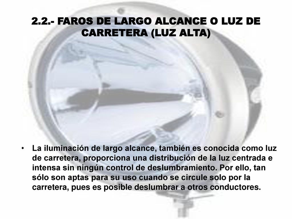 2.2.- FAROS DE LARGO ALCANCE O LUZ DE CARRETERA (LUZ ALTA)