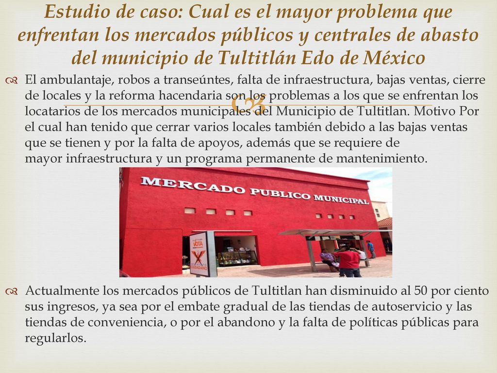 Estudio de caso: Cual es el mayor problema que enfrentan los mercados públicos y centrales de abasto del municipio de Tultitlán Edo de México