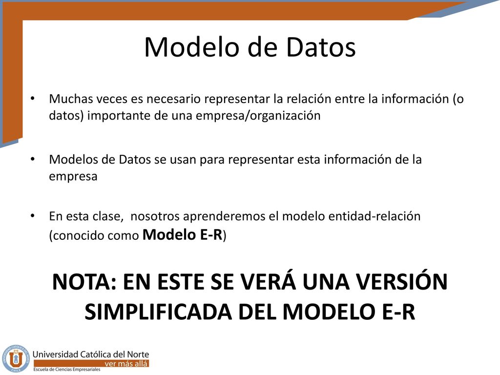 NOTA: EN ESTE SE VERÁ UNA VERSIÓN SIMPLIFICADA DEL MODELO E-R