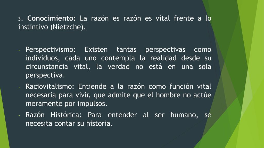 3. Conocimiento: La razón es razón es vital frente a lo instintivo (Nietzche).
