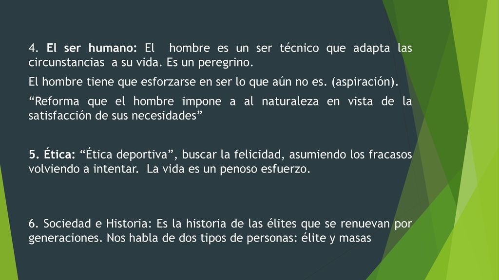 4. El ser humano: El hombre es un ser técnico que adapta las circunstancias a su vida.