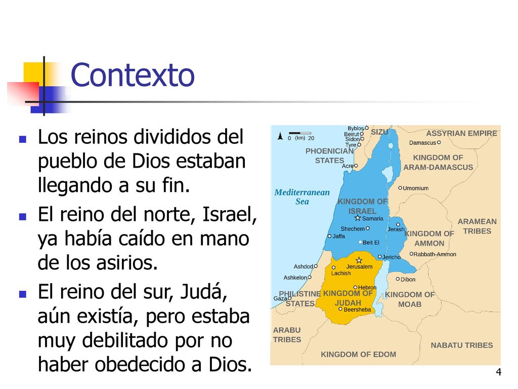 Contexto Los reinos divididos del pueblo de Dios estaban llegando a su fin. El reino del norte, Israel, ya había caído en mano de los asirios.
