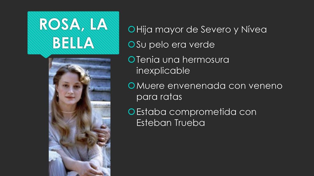 ROSA, LA BELLA Hija mayor de Severo y Nívea Su pelo era verde