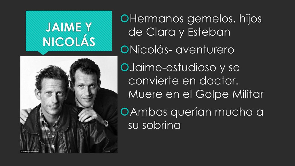 JAIME Y NICOLÁS Hermanos gemelos, hijos de Clara y Esteban