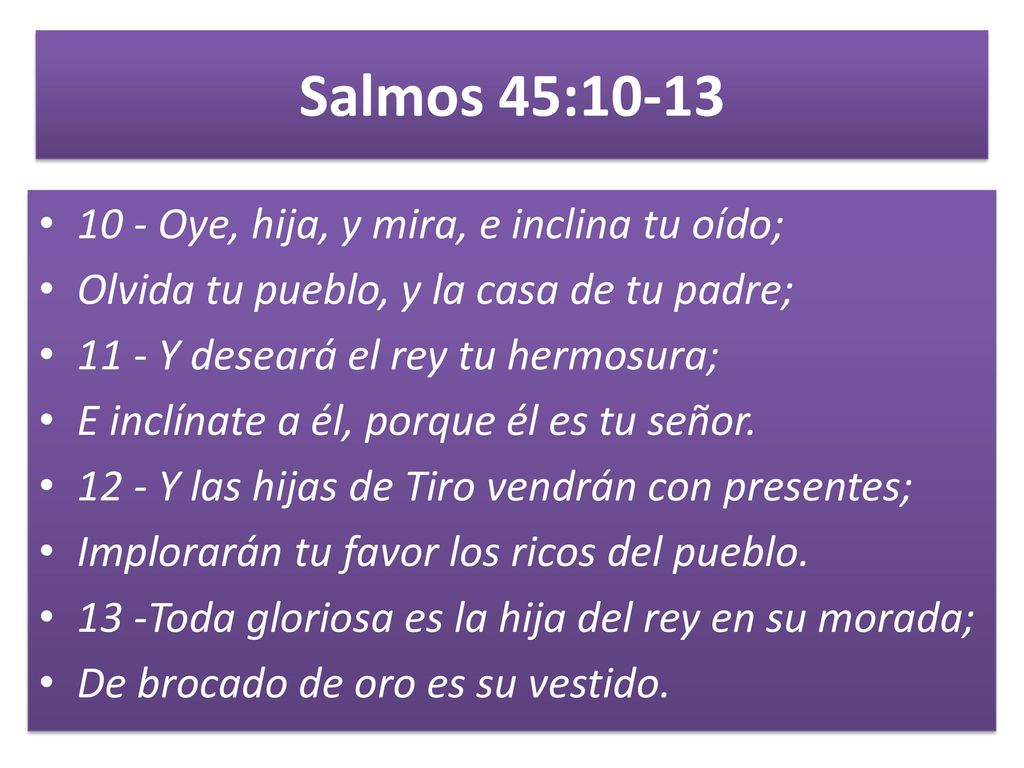 Salmos 45: Oye, hija, y mira, e inclina tu oído;