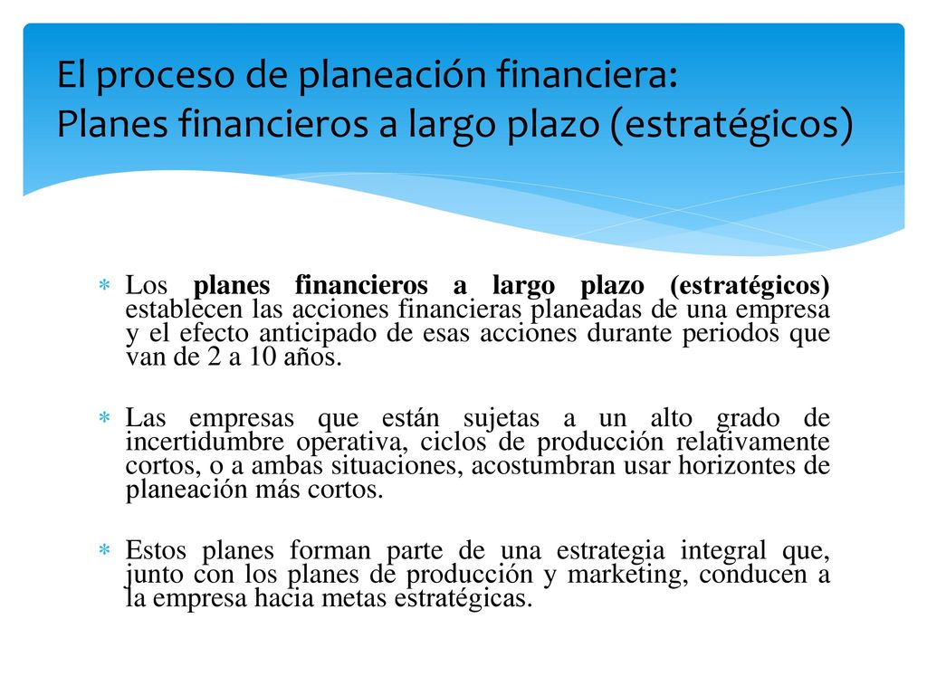 El proceso de planeación financiera: Planes financieros a largo plazo (estratégicos)