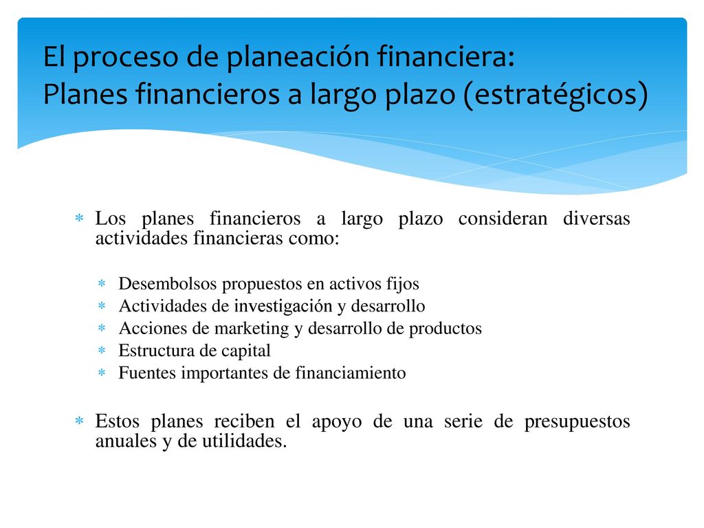 El proceso de planeación financiera: Planes financieros a largo plazo (estratégicos)