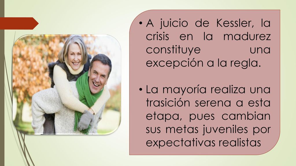 A juicio de Kessler, la crisis en la madurez constituye una excepción a la regla.
