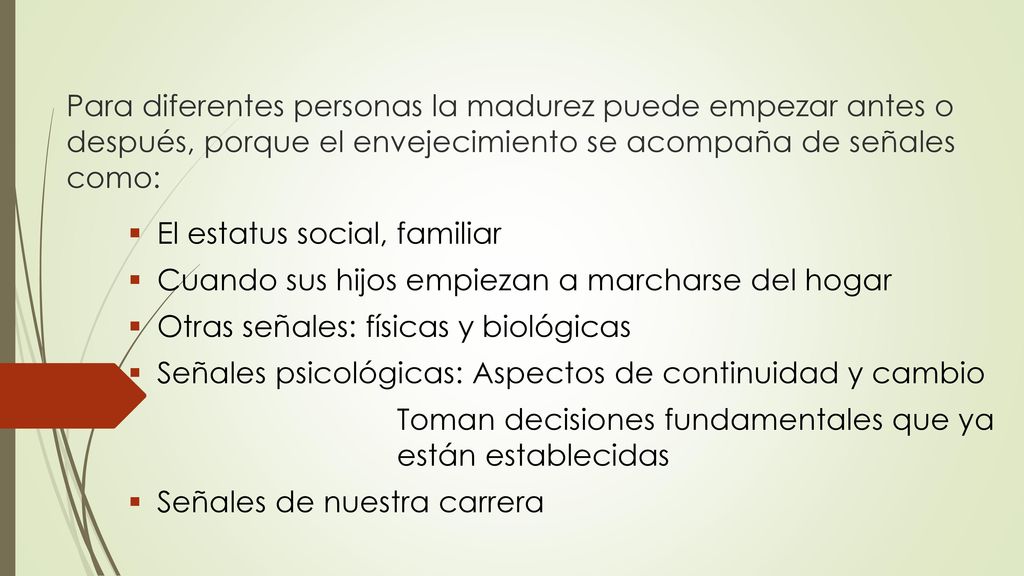 Para diferentes personas la madurez puede empezar antes o después, porque el envejecimiento se acompaña de señales como: