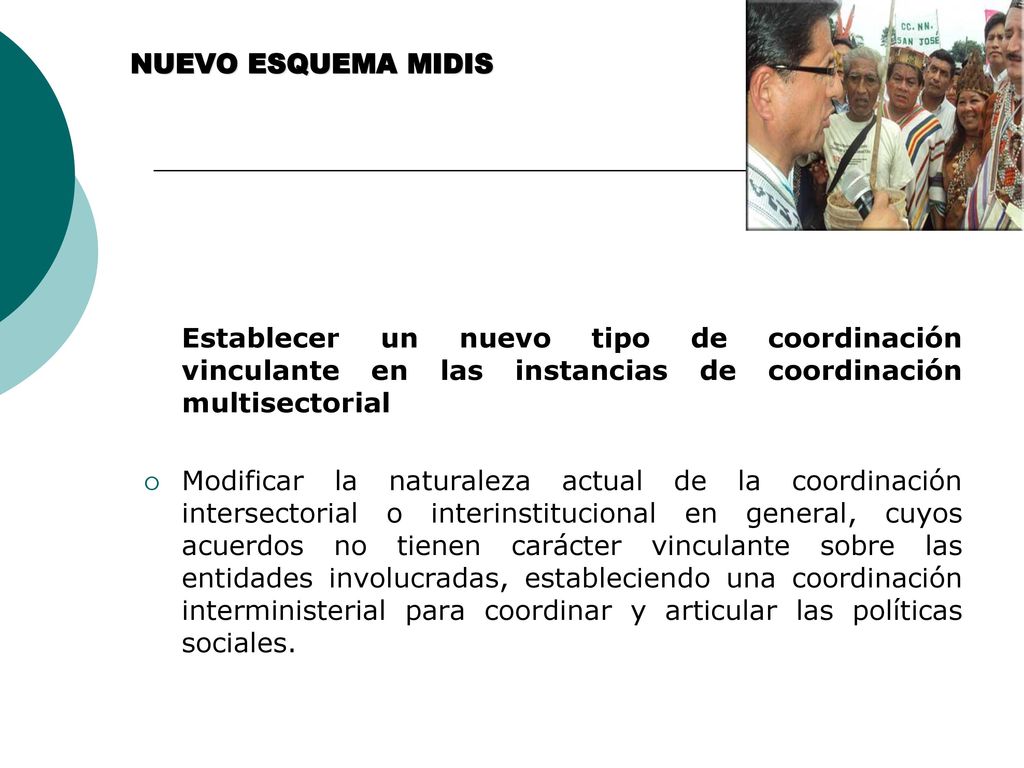NUEVO ESQUEMA MIDIS Establecer un nuevo tipo de coordinación vinculante en las instancias de coordinación multisectorial.