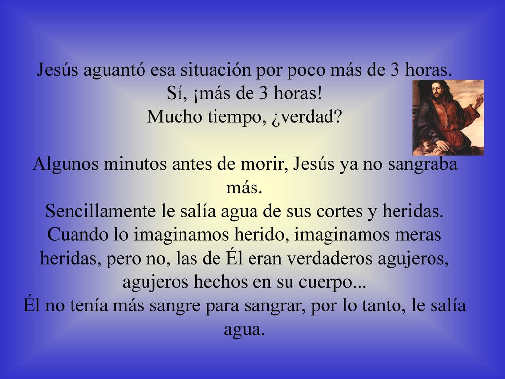 Jesús aguantó esa situación por poco más de 3 horas