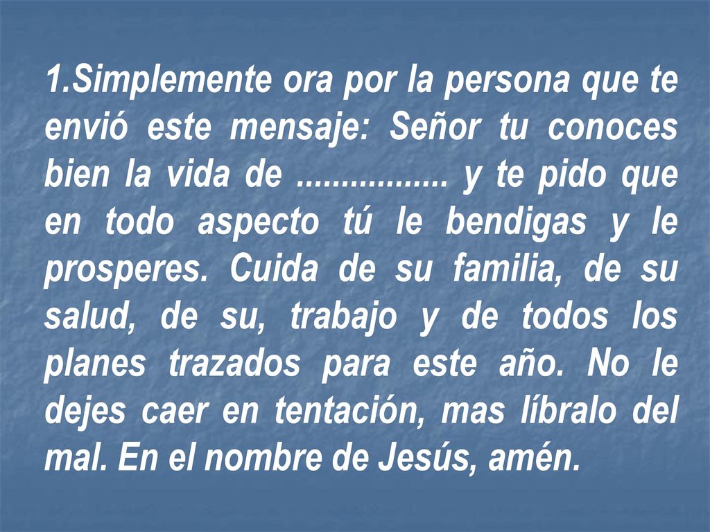 Simplemente ora por la persona que te envió este mensaje: Señor tu conoces bien la vida de