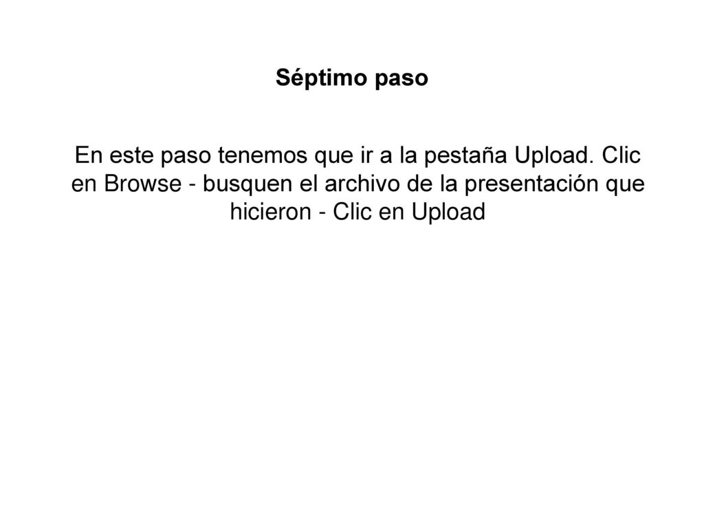 Séptimo paso En este paso tenemos que ir a la pestaña Upload.