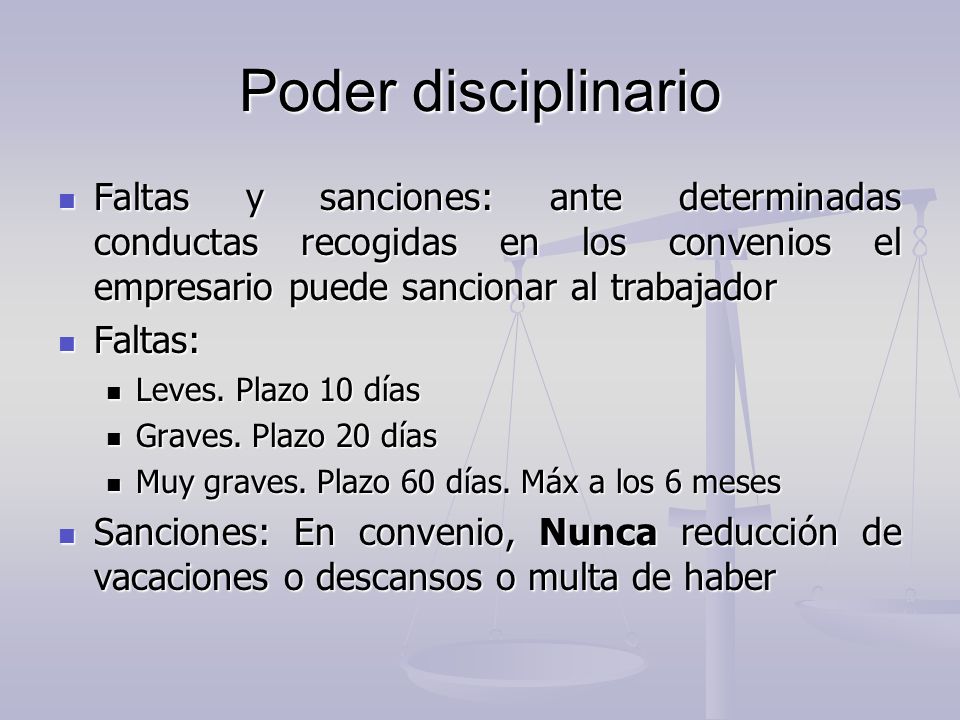 Poder disciplinario Faltas y sanciones: ante determinadas conductas recogidas en los convenios el empresario puede sancionar al trabajador.