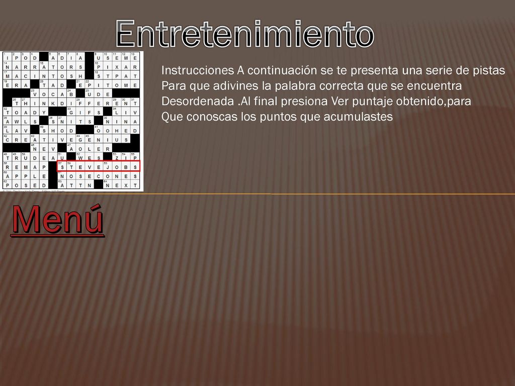 Entretenimiento Instrucciones A continuación se te presenta una serie de pistas. Para que adivines la palabra correcta que se encuentra.