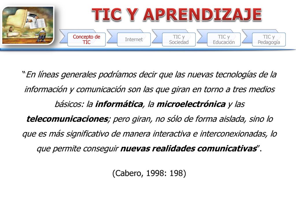 Concepto de TIC Internet. TIC y Sociedad. TIC y Educación. TIC y Pedagogía.