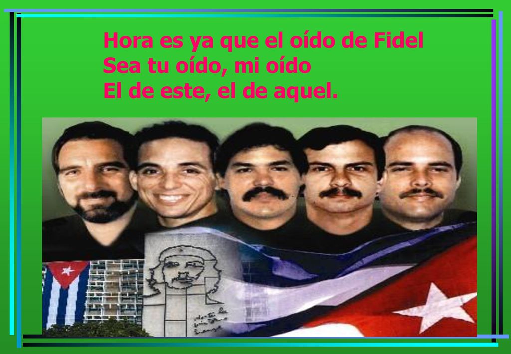Hora es ya que el oído de Fidel Sea tu oído, mi oído El de este, el de aquel.