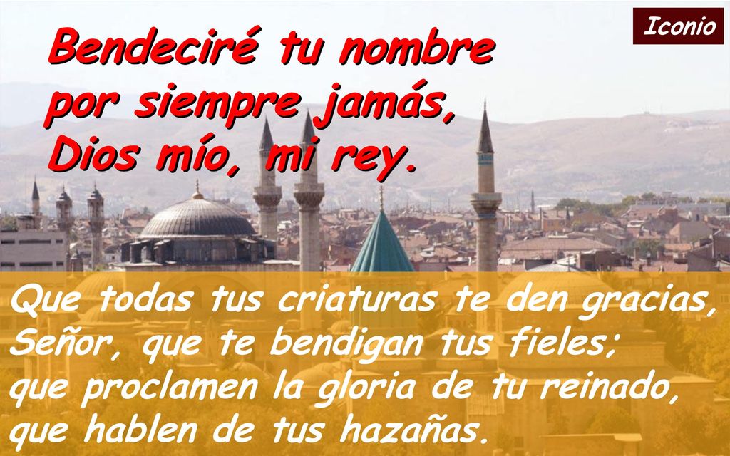 Bendeciré tu nombre por siempre jamás, Dios mío, mi rey.