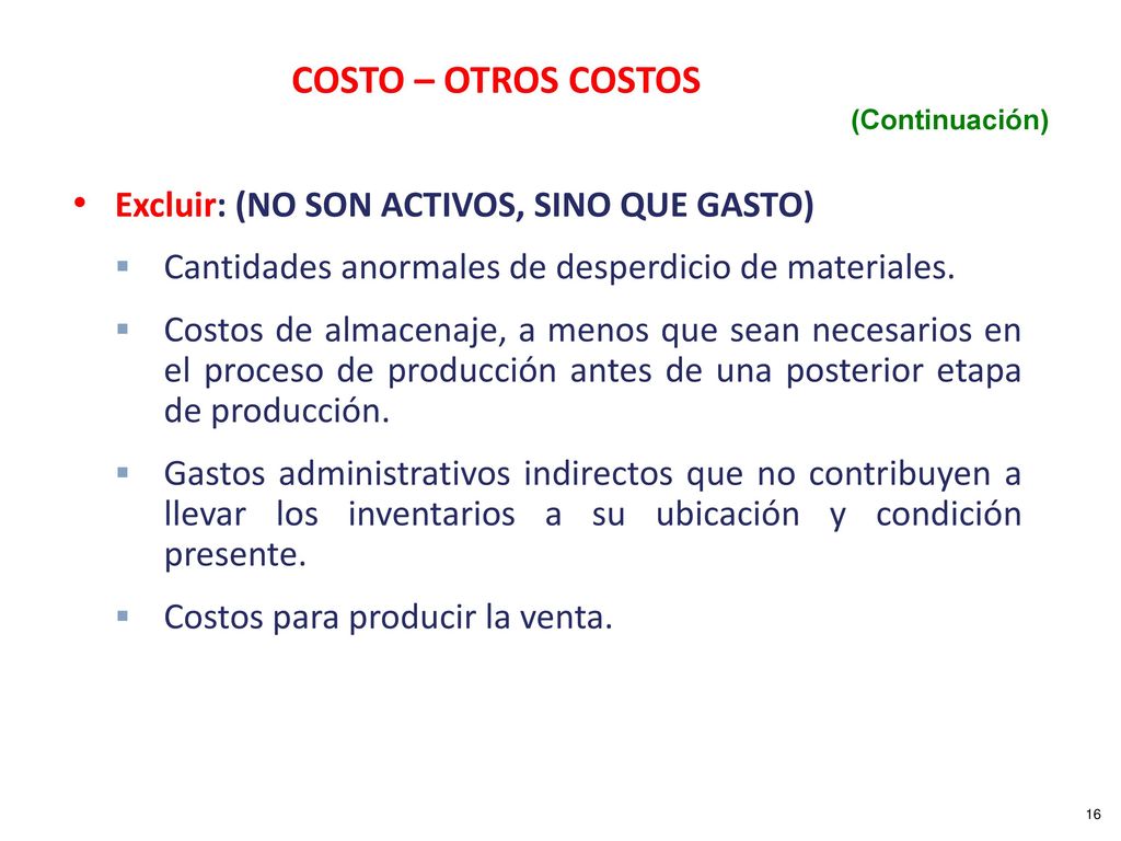 COSTO – OTROS COSTOS Excluir: (NO SON ACTIVOS, SINO QUE GASTO)