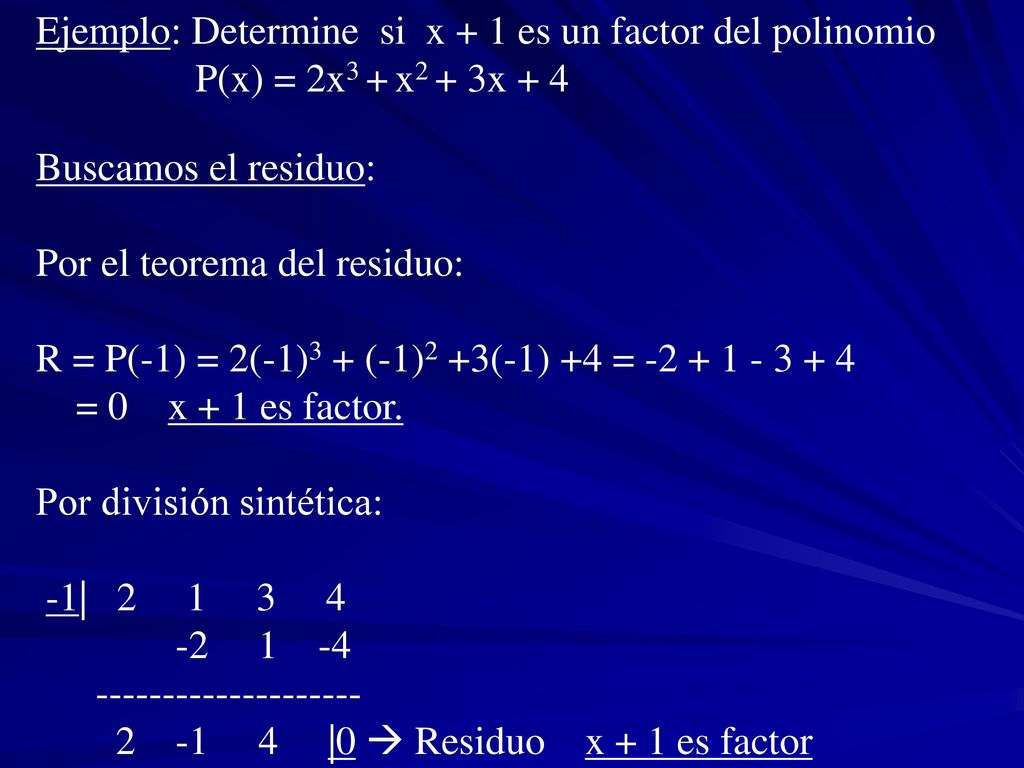 Ejemplo: Determine si x + 1 es un factor del polinomio