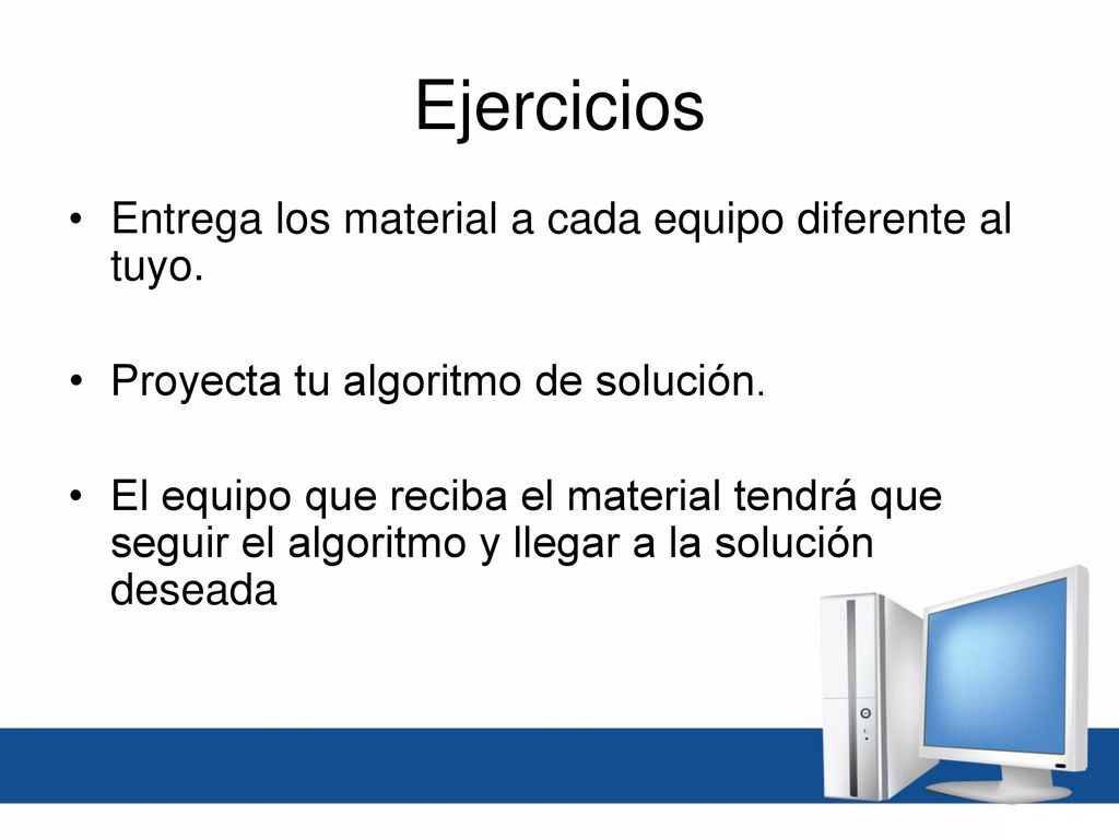 Ejercicios Entrega los material a cada equipo diferente al tuyo.