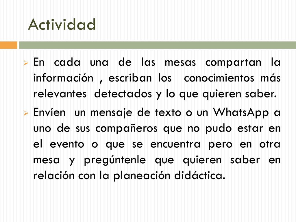 Actividad En cada una de las mesas compartan la información , escriban los conocimientos más relevantes detectados y lo que quieren saber.
