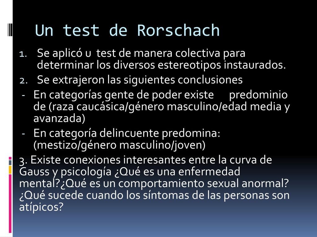 Un test de Rorschach Se aplicó u test de manera colectiva para determinar los diversos estereotipos instaurados.