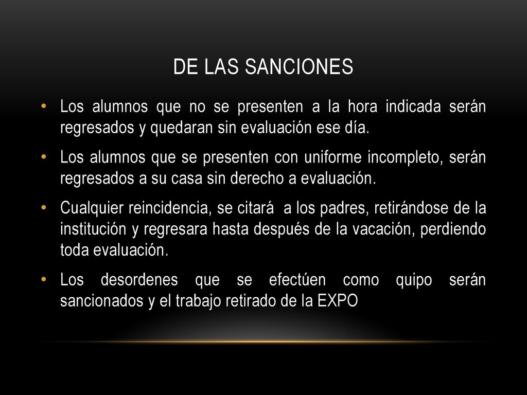 De las sanciones Los alumnos que no se presenten a la hora indicada serán regresados y quedaran sin evaluación ese día.