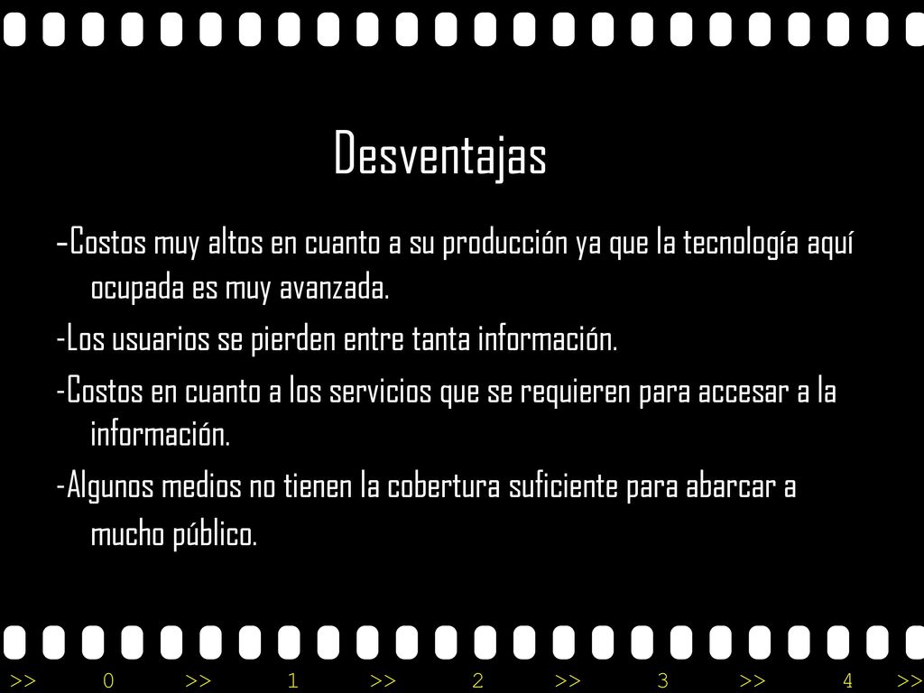 Desventajas -Costos muy altos en cuanto a su producción ya que la tecnología aquí ocupada es muy avanzada.