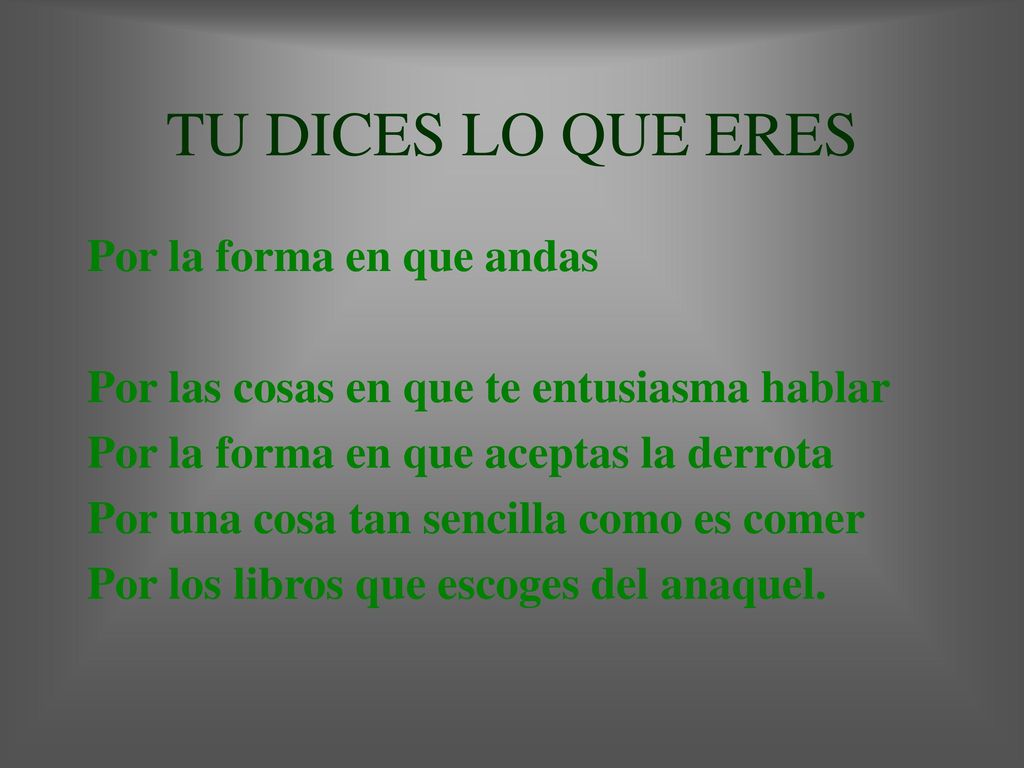 TU DICES LO QUE ERES Por la forma en que andas