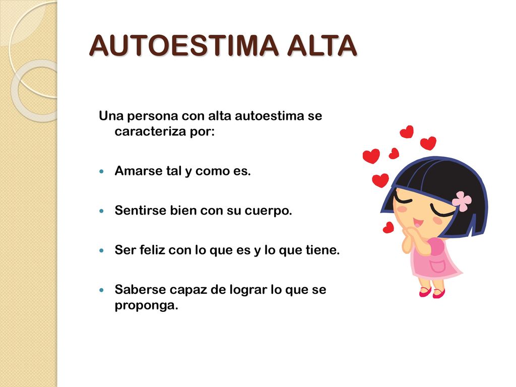 AUTOESTIMA ALTA Una persona con alta autoestima se caracteriza por: