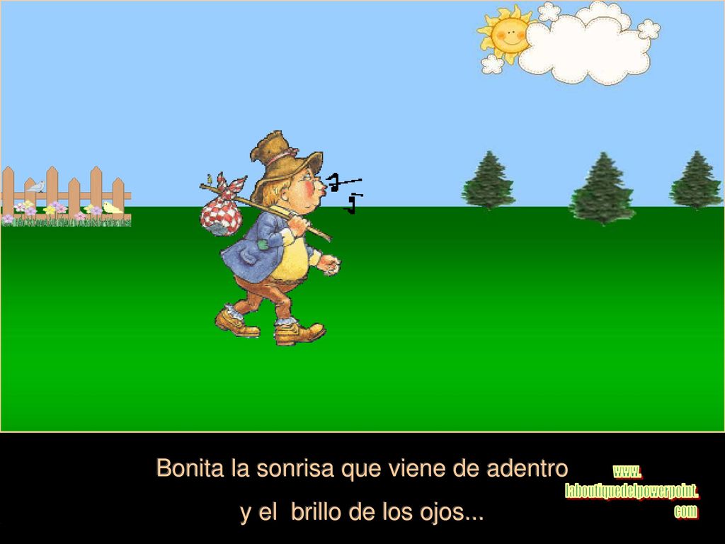 Bonita la sonrisa que viene de adentro y el brillo de los ojos...