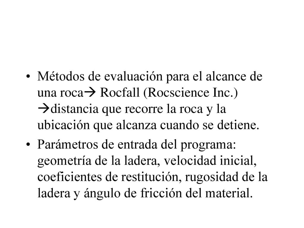 Métodos de evaluación para el alcance de una roca Rocfall (Rocscience Inc.) distancia que recorre la roca y la ubicación que alcanza cuando se detiene.