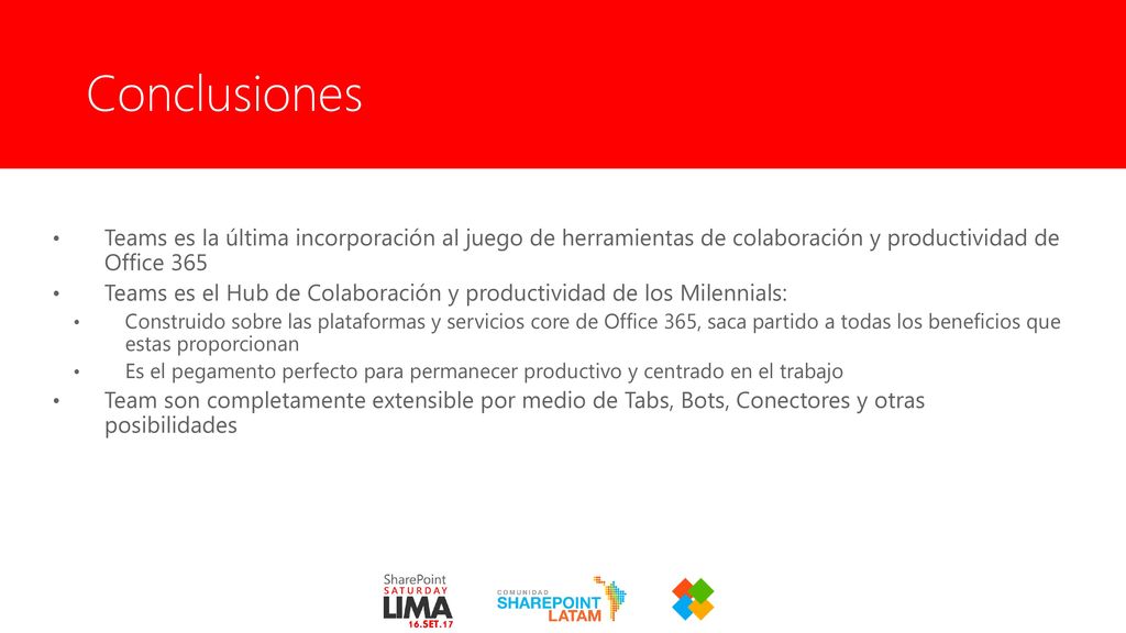 5/25/2018 Conclusiones. Teams es la última incorporación al juego de herramientas de colaboración y productividad de Office 365.