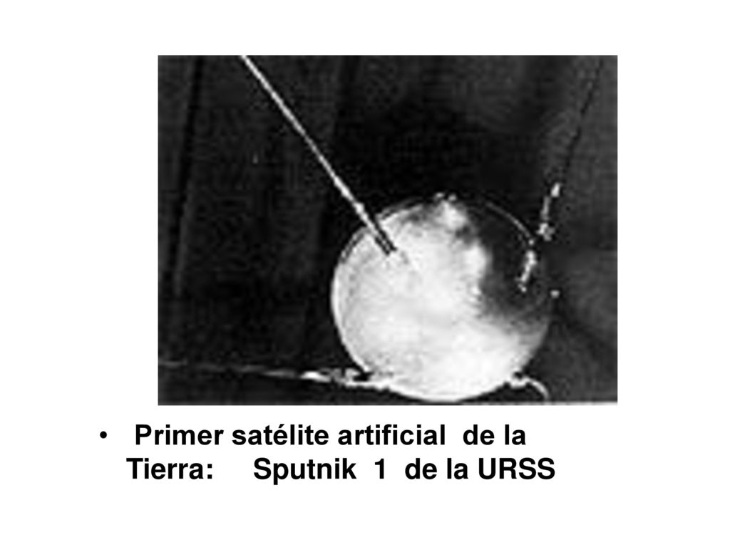 1957 Primer satélite artificial de la Tierra: Sputnik 1 de la URSS